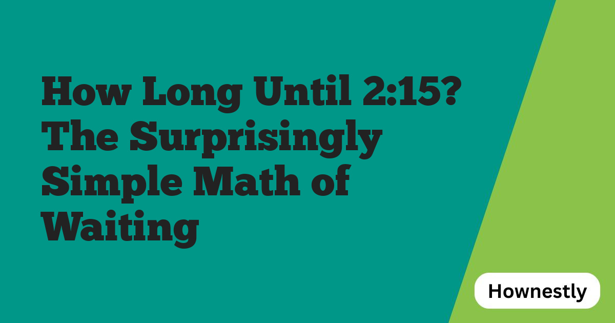 How Long Until 2:15? The Surprisingly Simple Math of Waiting