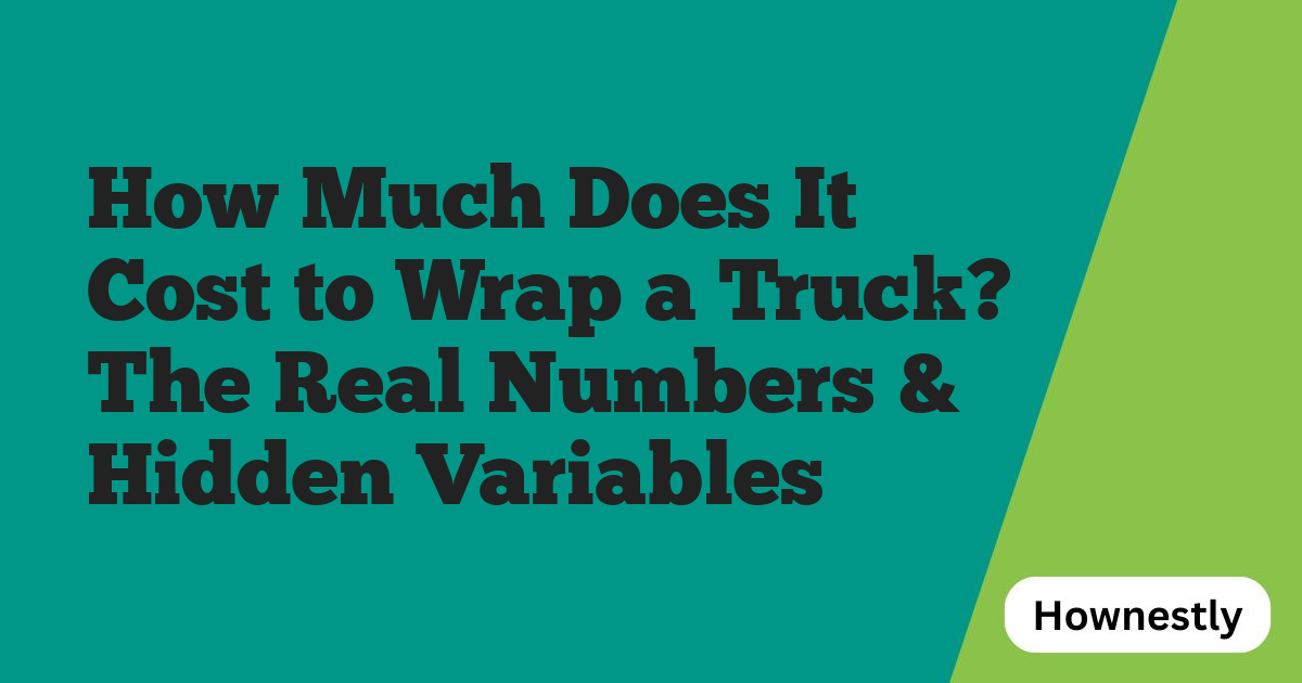 How Much Does It Cost to Wrap a Truck? The Real Numbers & Hidden Variables