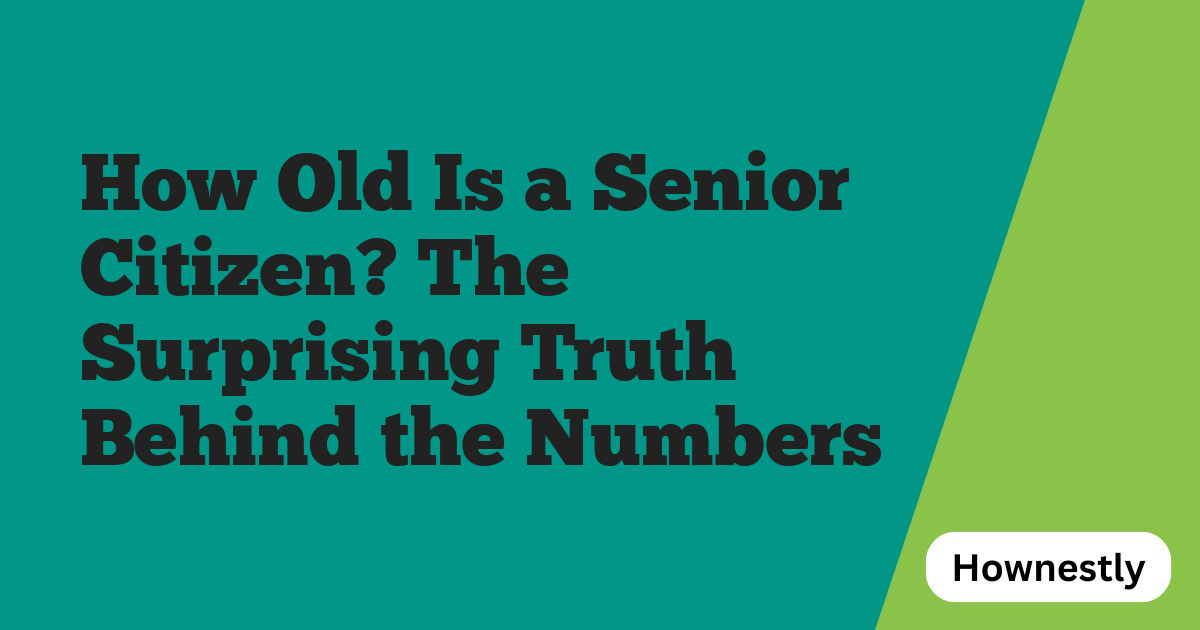 How Old Is a Senior Citizen? The Surprising Truth Behind the Numbers