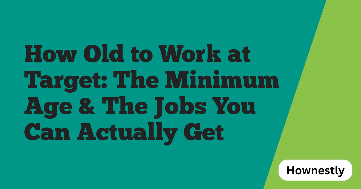 How Old to Work at Target: The Minimum Age & The Jobs You Can Actually Get