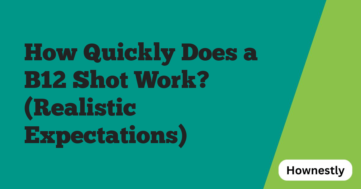 How Quickly Does a B12 Shot Work? (Realistic Expectations)