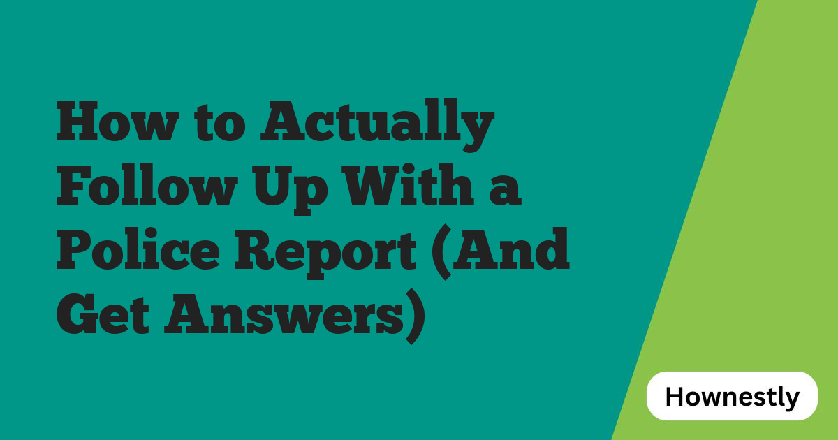 How to Actually Follow Up With a Police Report (And Get Answers)