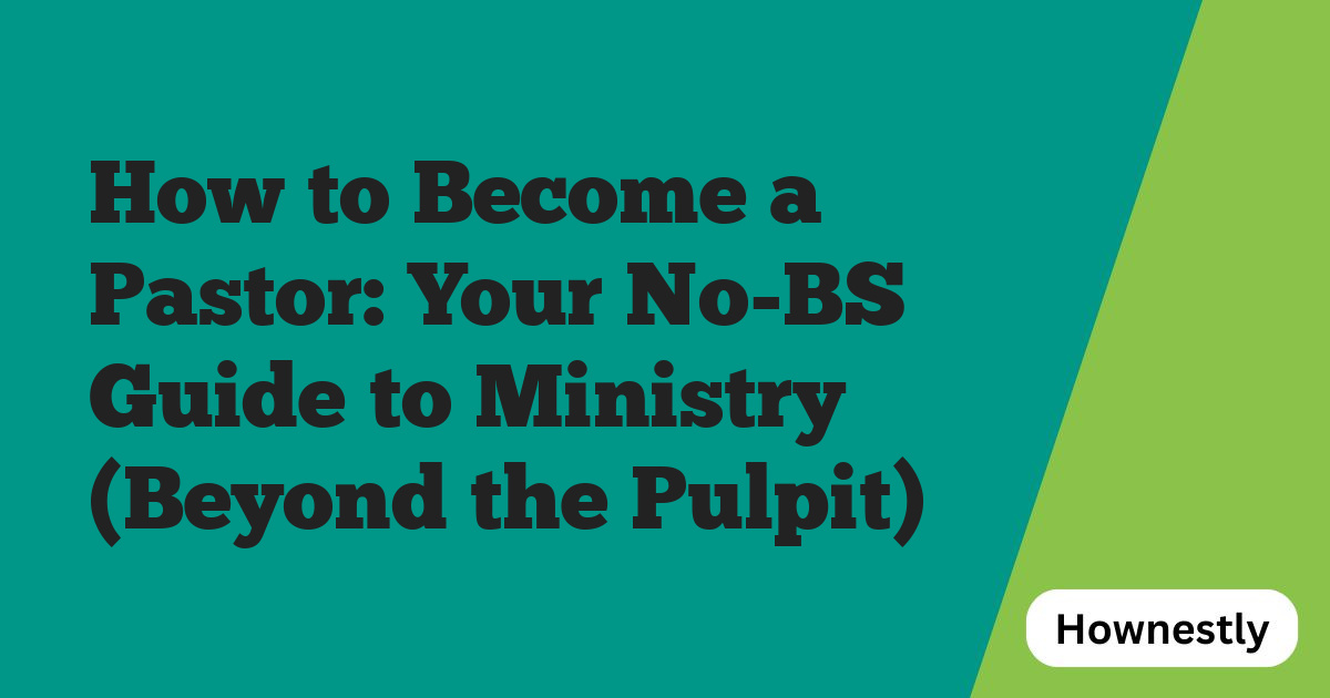 How to Become a Pastor: Your No-BS Guide to Ministry (Beyond the Pulpit)