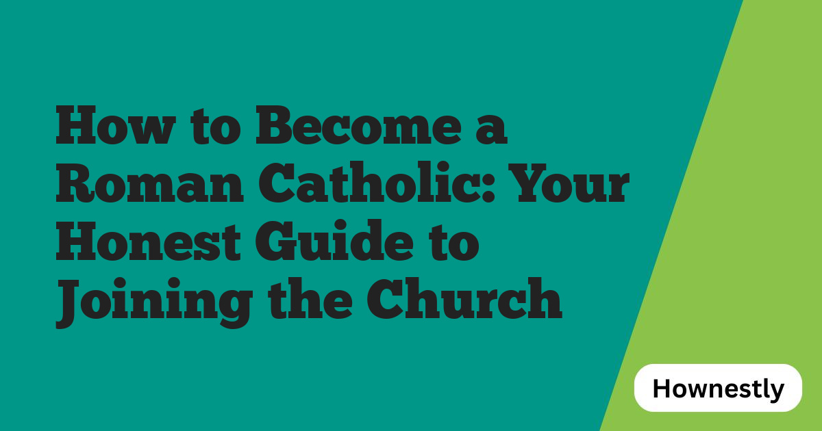 How to Become a Roman Catholic: Your Honest Guide to Joining the Church