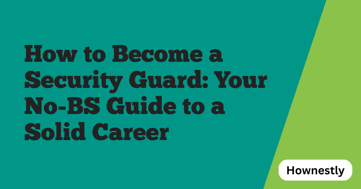 How to Become a Security Guard: Your No-BS Guide to a Solid Career