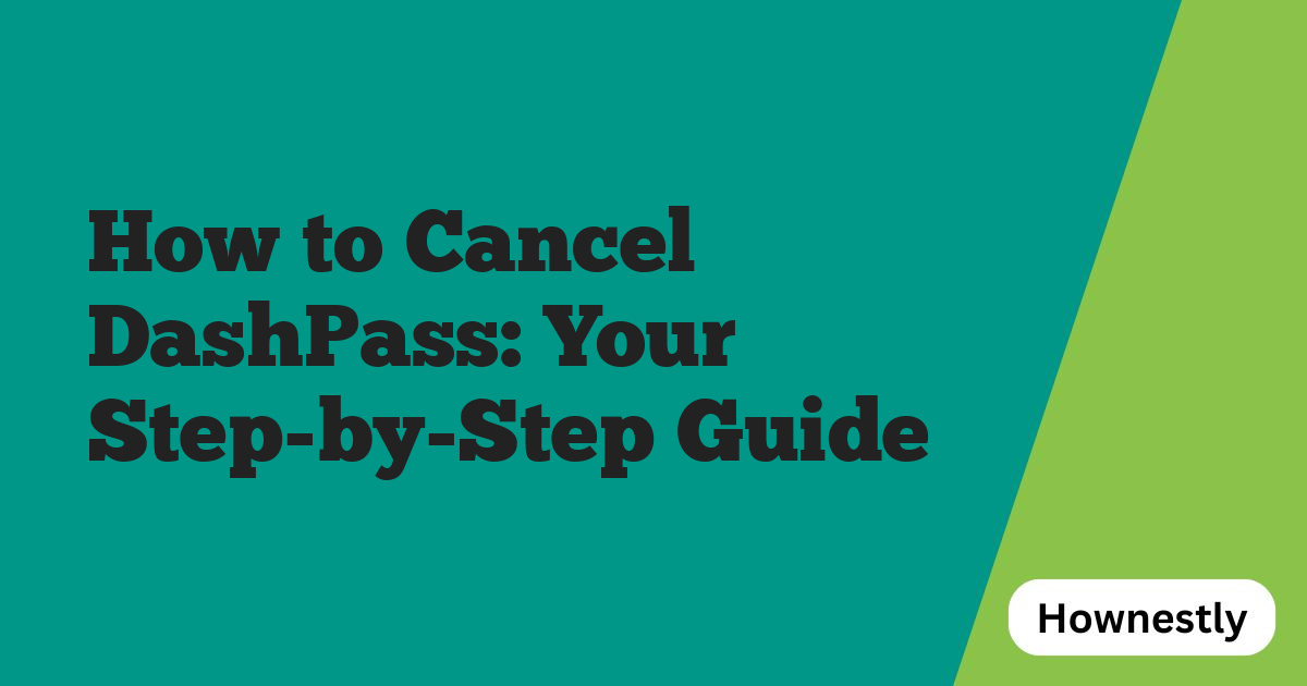 How to Cancel DashPass: Your Step-by-Step Guide