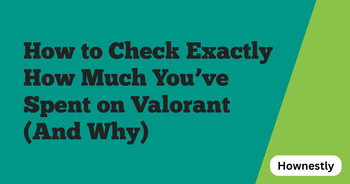How to Check Exactly How Much You’ve Spent on Valorant (And Why)