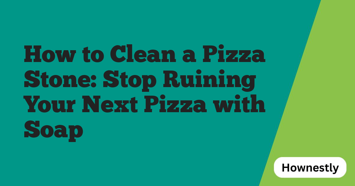 How to Clean a Pizza Stone: Stop Ruining Your Next Pizza with Soap