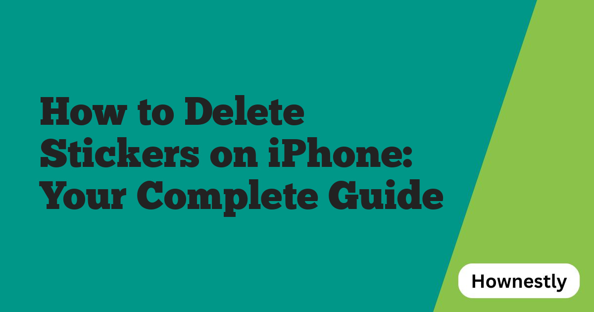 How to Delete Stickers on iPhone: Your Complete Guide