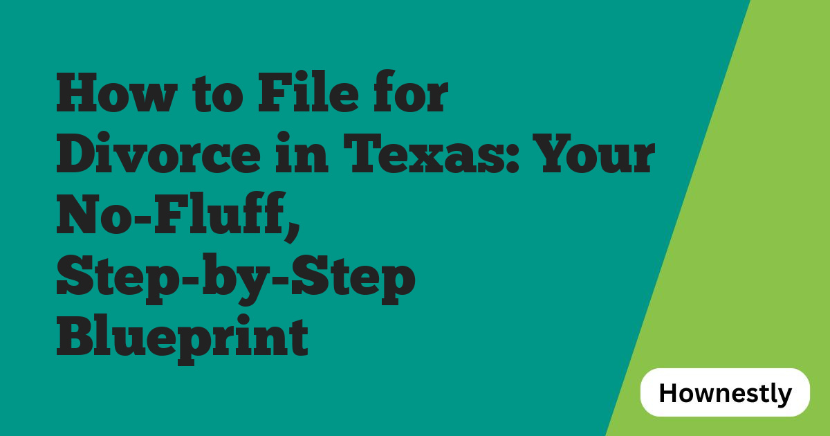 How to File for Divorce in Texas: Your No-Fluff, Step-by-Step Blueprint