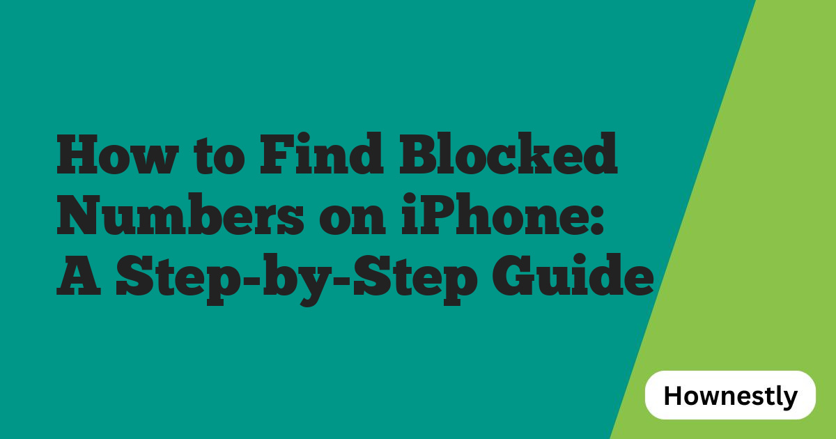 How to Find Blocked Numbers on iPhone: A Step-by-Step Guide