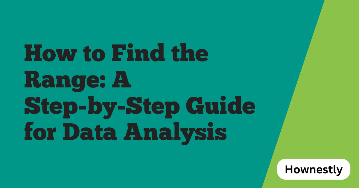 How to Find the Range: A Step-by-Step Guide for Data Analysis