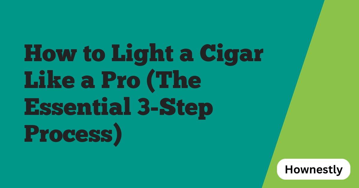 How to Light a Cigar Like a Pro (The Essential 3-Step Process)