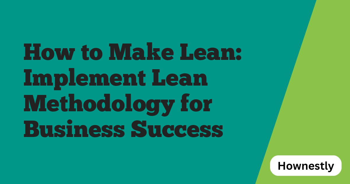 How to Make Lean: Implement Lean Methodology for Business Success