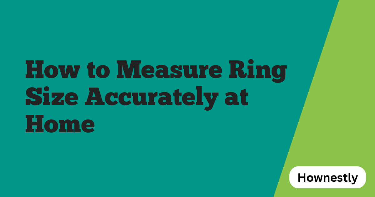 How to Measure Ring Size Accurately at Home