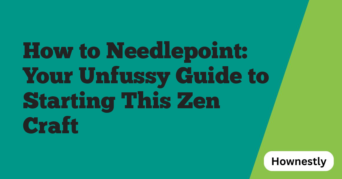 How to Needlepoint: Your Unfussy Guide to Starting This Zen Craft