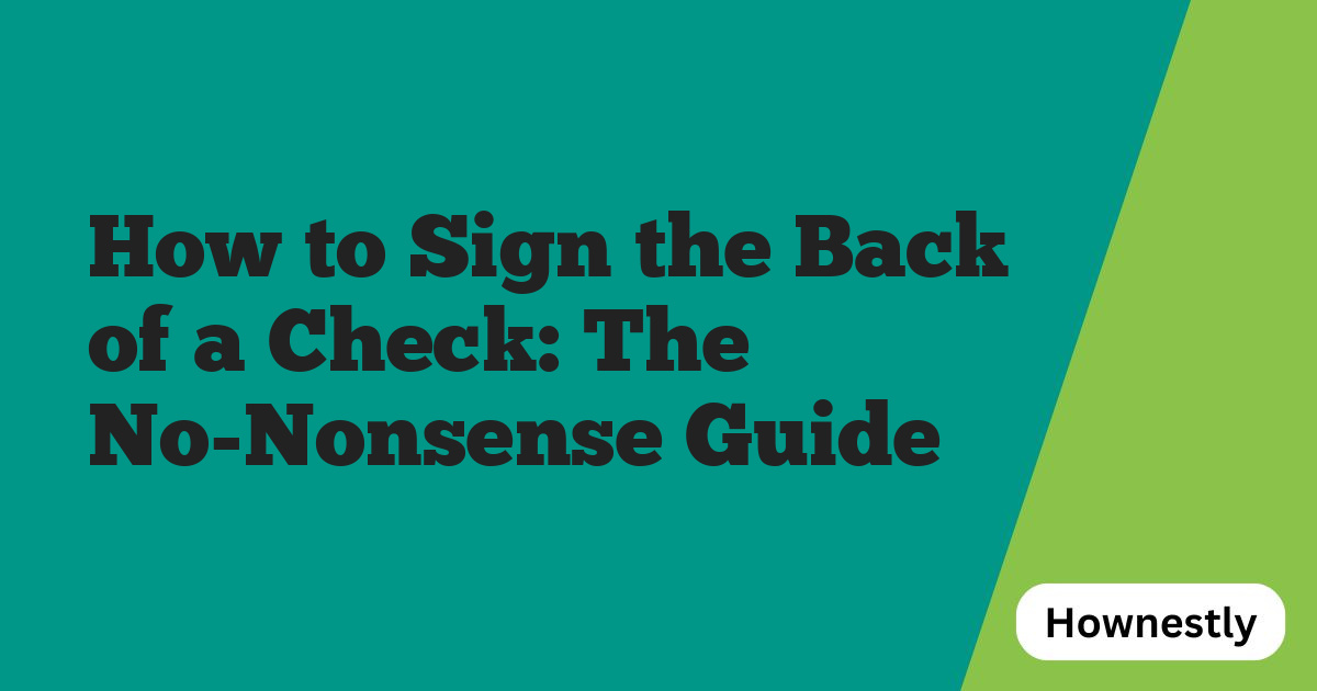 How to Sign the Back of a Check: The No-Nonsense Guide