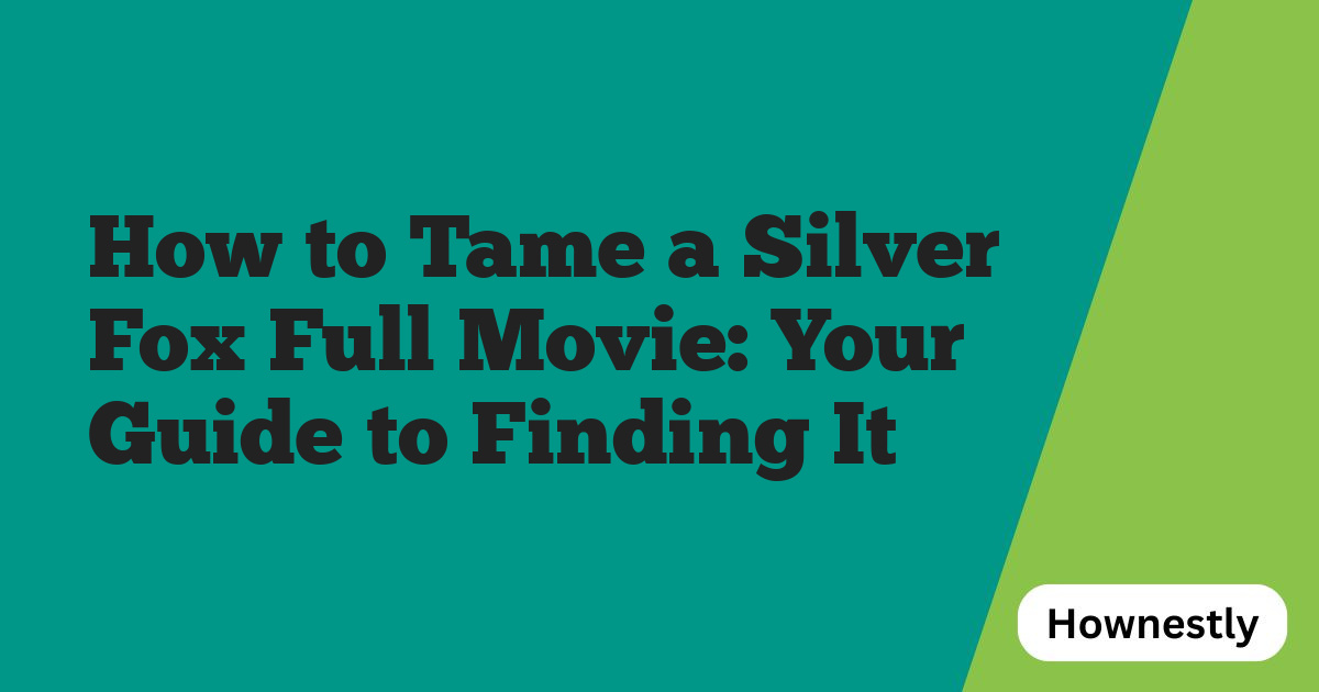 How to Tame a Silver Fox Full Movie: Your Guide to Finding It