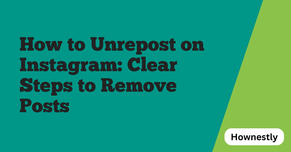 How to Unrepost on Instagram: Clear Steps to Remove Posts
