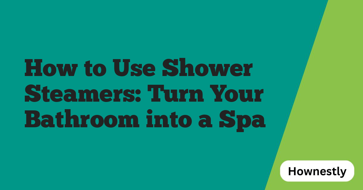 How to Use Shower Steamers: Turn Your Bathroom into a Spa