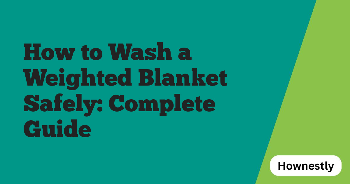 How to Wash a Weighted Blanket Safely: Complete Guide