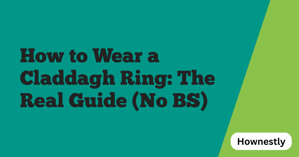 How to Wear a Claddagh Ring: The Real Guide (No BS)