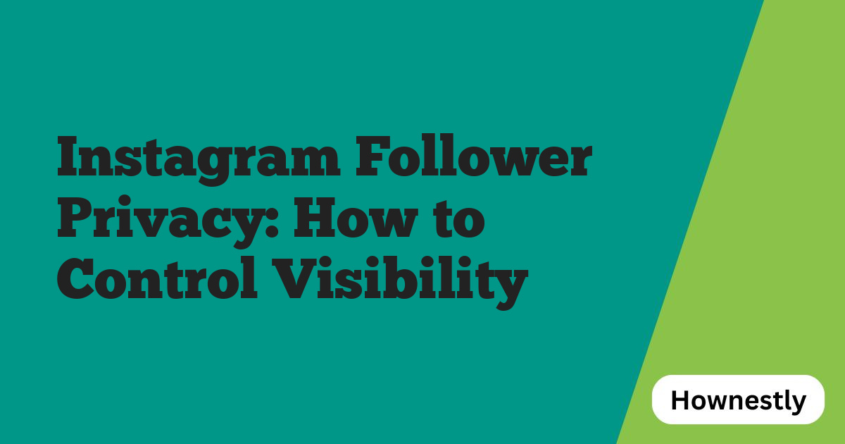 Instagram Follower Privacy: How to Control Visibility