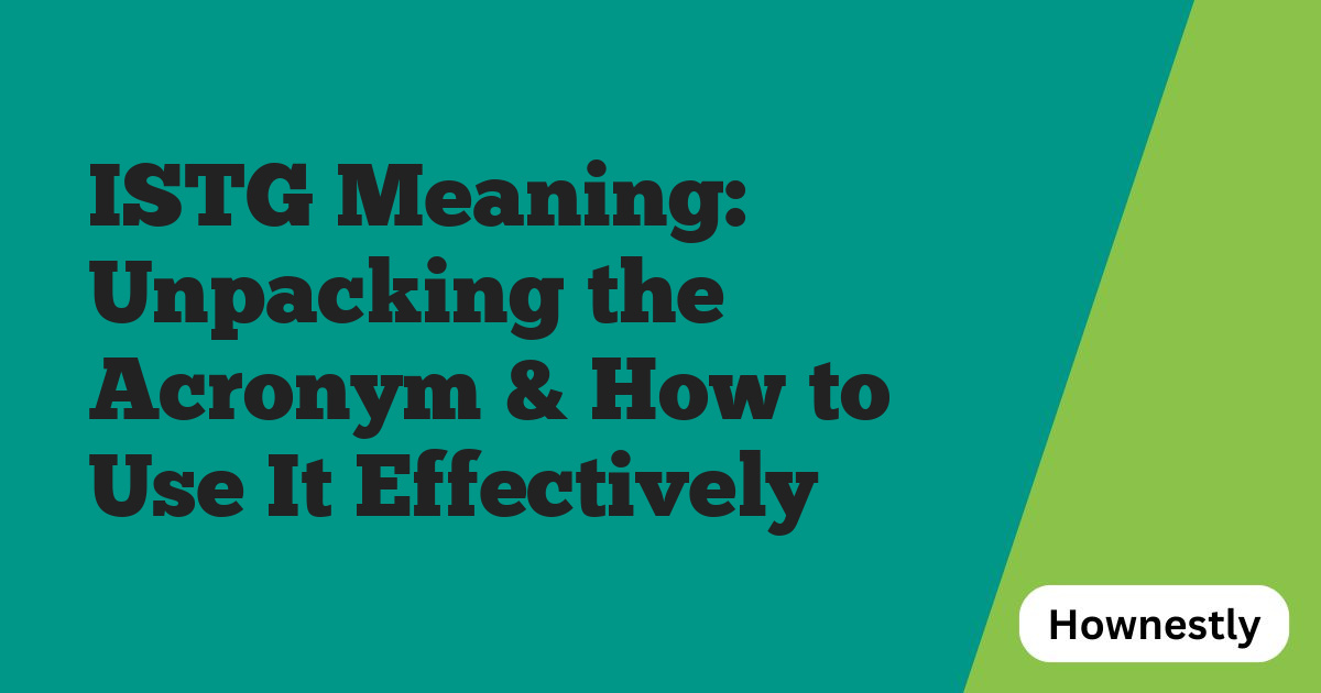 ISTG Meaning: Unpacking the Acronym & How to Use It Effectively