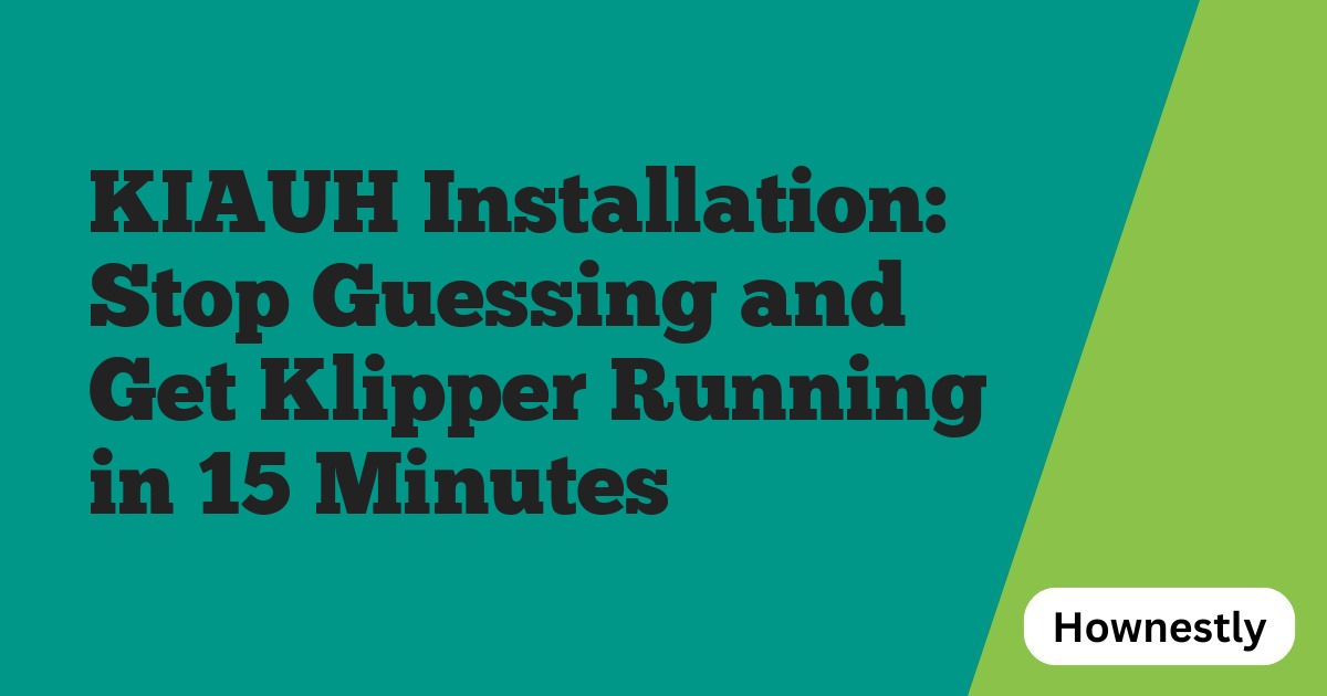 KIAUH Installation: Stop Guessing and Get Klipper Running in 15 Minutes
