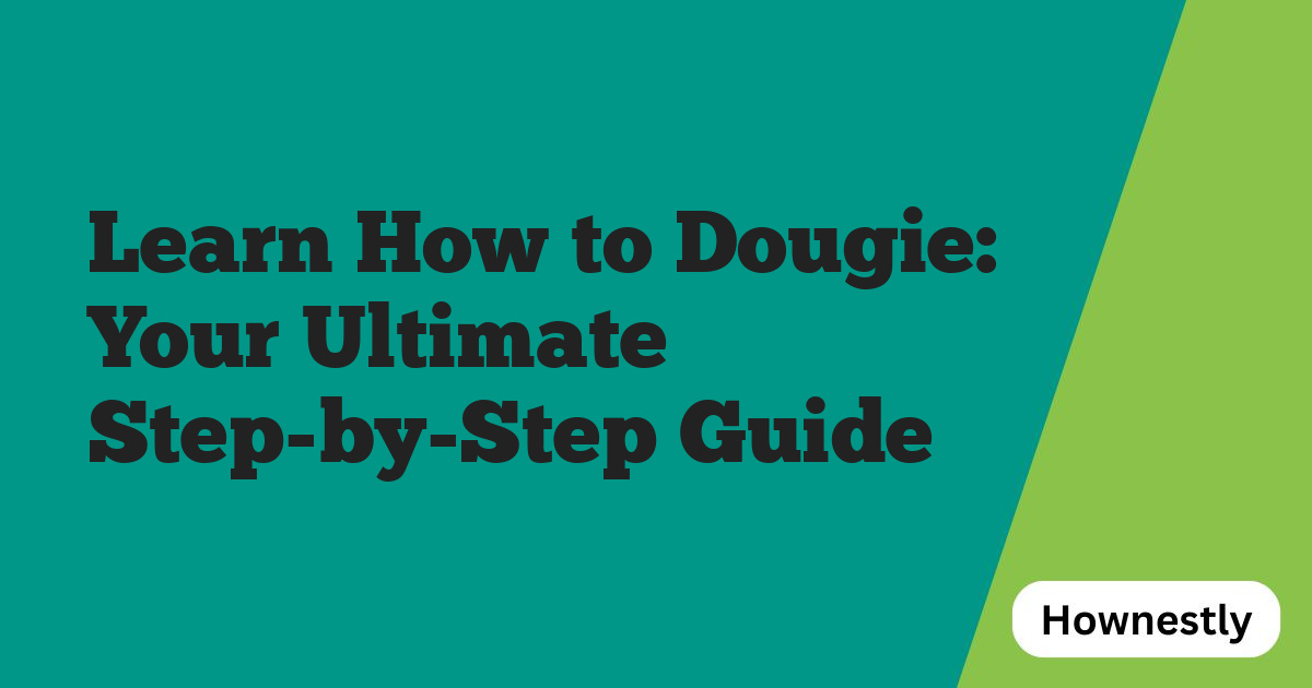 Learn How to Dougie: Your Ultimate Step-by-Step Guide