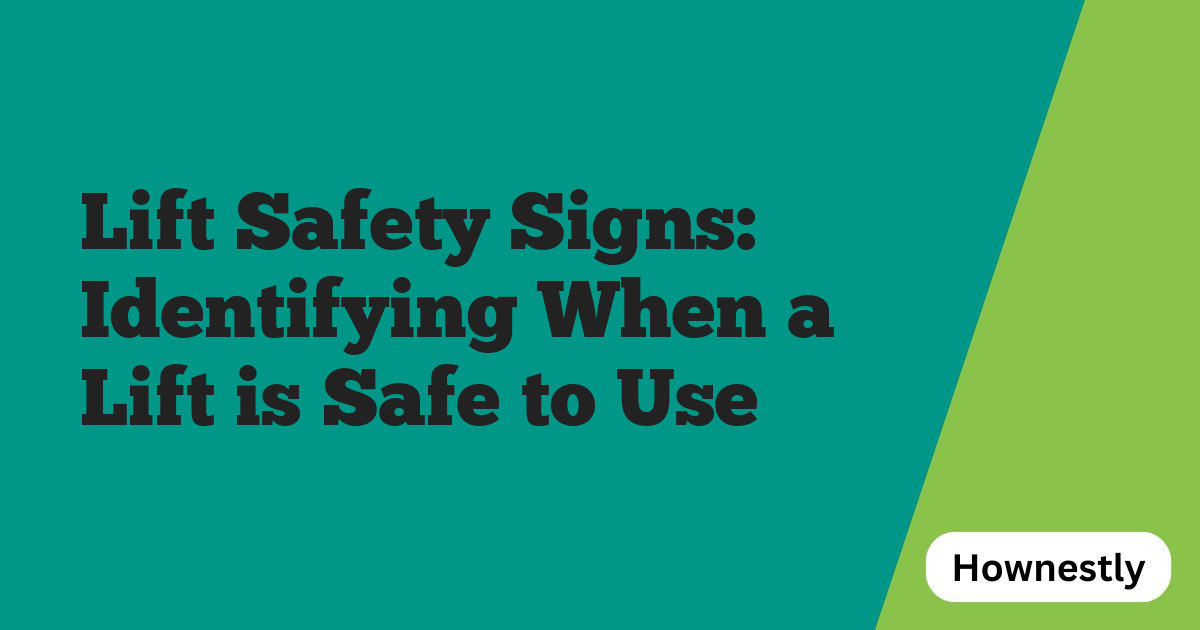 Lift Safety Signs: Identifying When a Lift is Safe to Use