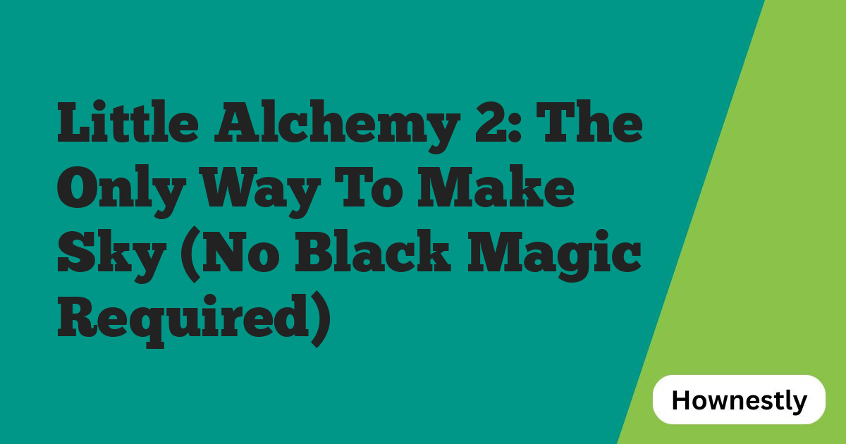 Little Alchemy 2: The Only Way To Make Sky (No Black Magic Required)