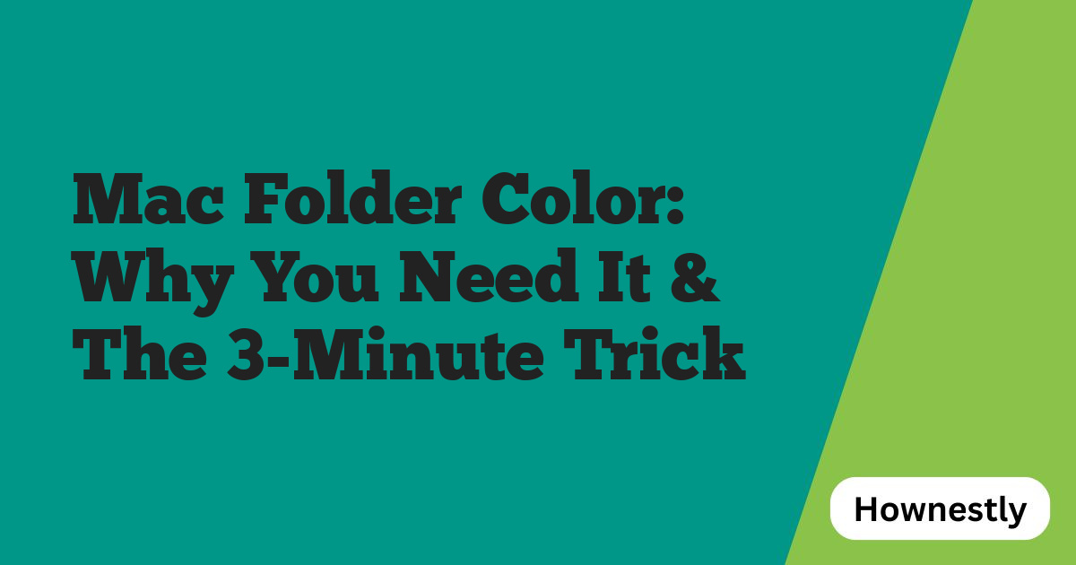 Mac Folder Color: Why You Need It & The 3-Minute Trick