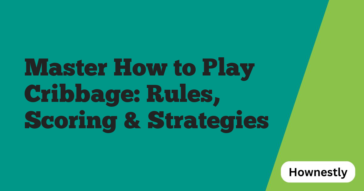 Master How to Play Cribbage: Rules, Scoring & Strategies