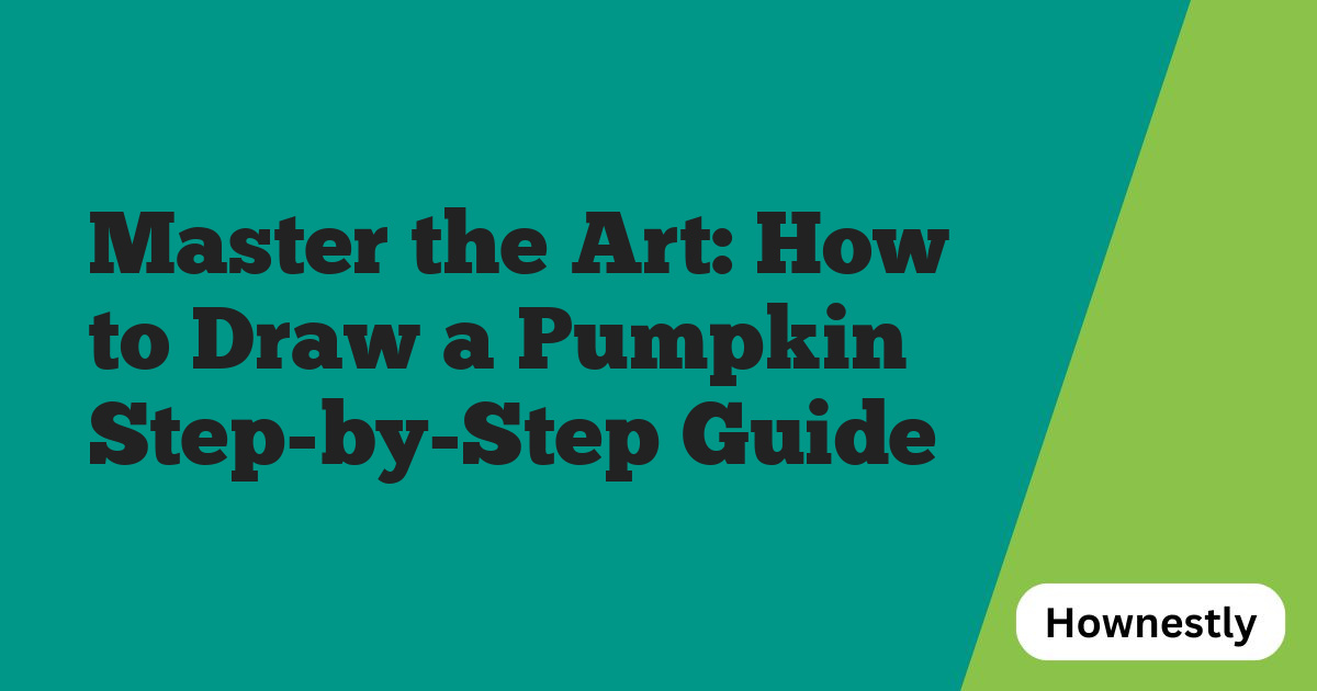 Master the Art: How to Draw a Pumpkin Step-by-Step Guide