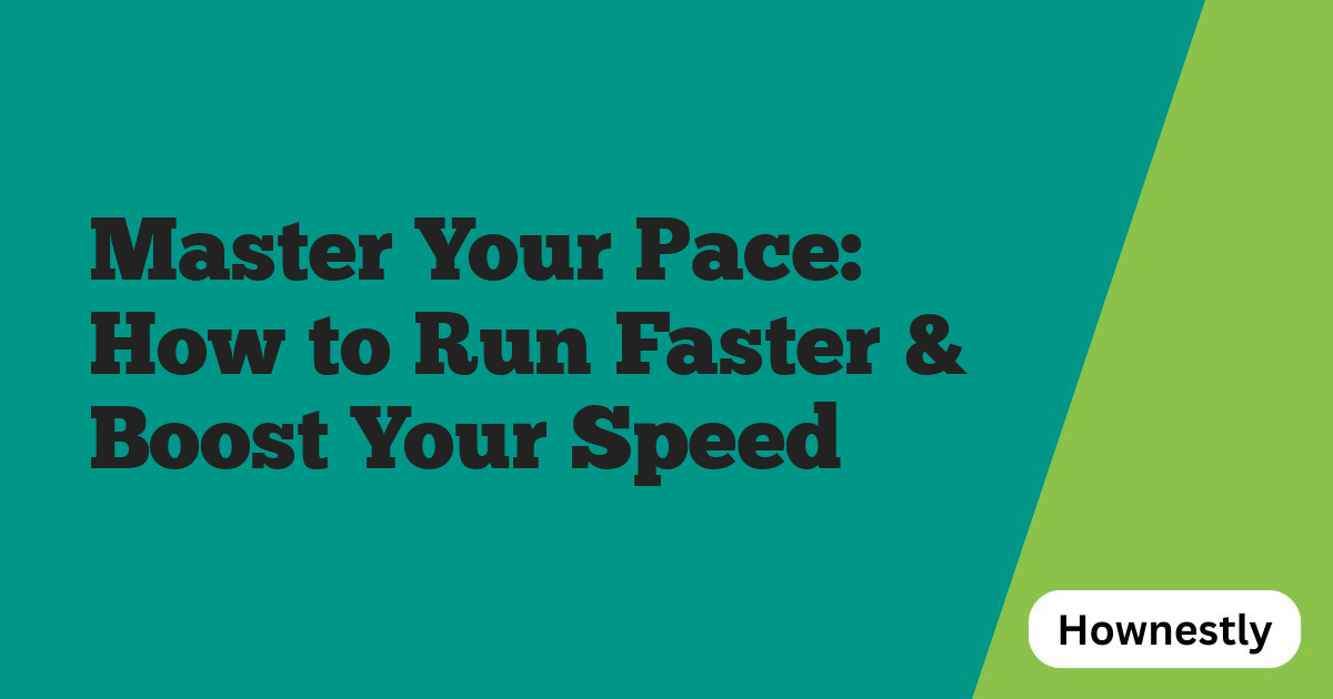 Master Your Pace: How to Run Faster & Boost Your Speed