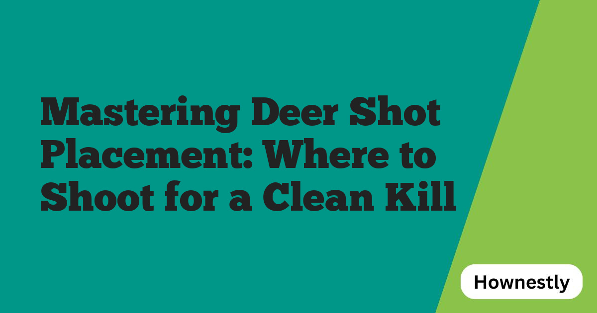 Mastering Deer Shot Placement: Where to Shoot for a Clean Kill
