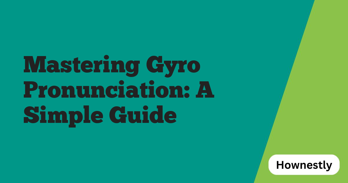 Mastering Gyro Pronunciation: A Simple Guide