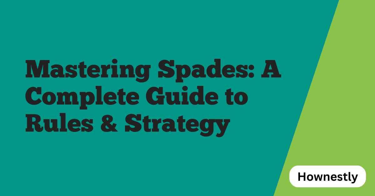 Mastering Spades: A Complete Guide to Rules & Strategy