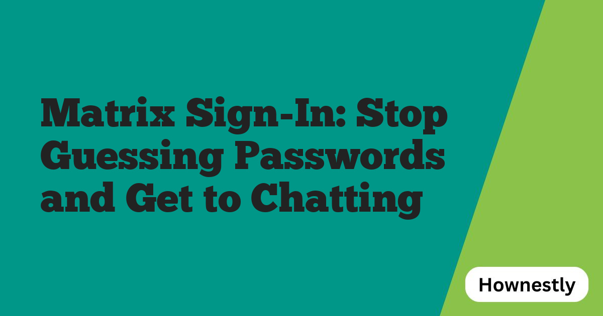 Matrix Sign-In: Stop Guessing Passwords and Get to Chatting