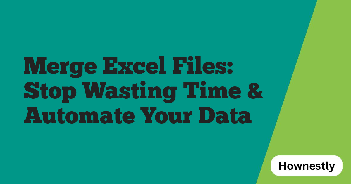 Merge Excel Files: Stop Wasting Time & Automate Your Data