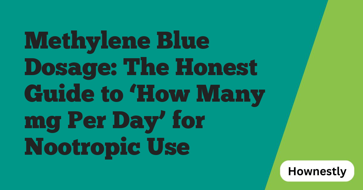 Methylene Blue Dosage: The Honest Guide to ‘How Many mg Per Day’ for Nootropic Use