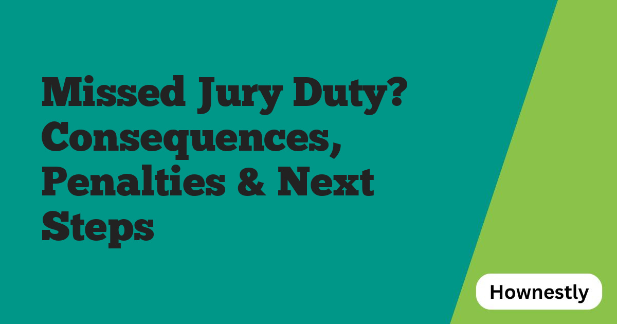 Missed Jury Duty? Consequences, Penalties & Next Steps