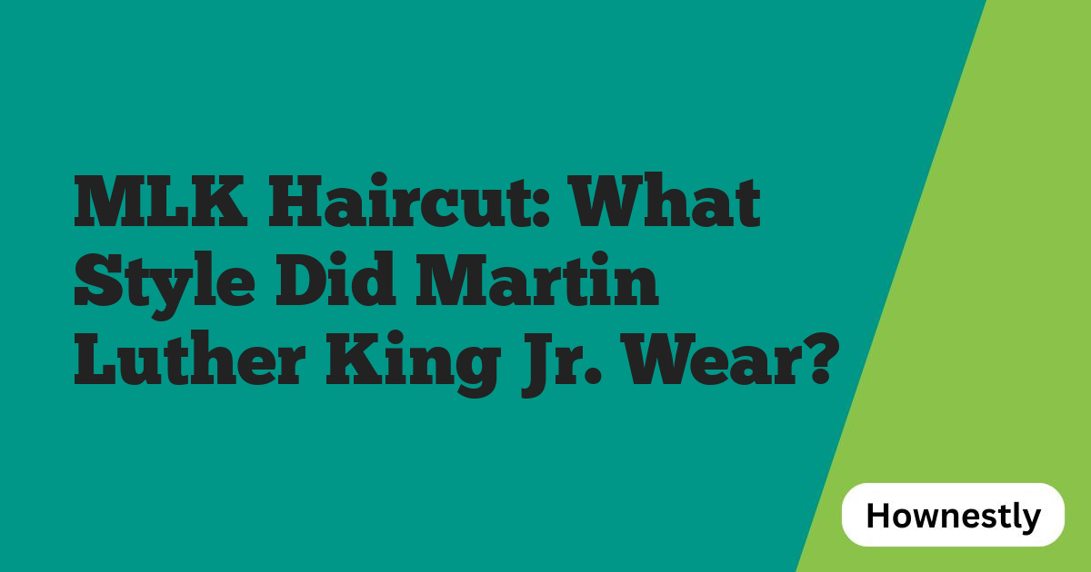MLK Haircut: What Style Did Martin Luther King Jr. Wear?