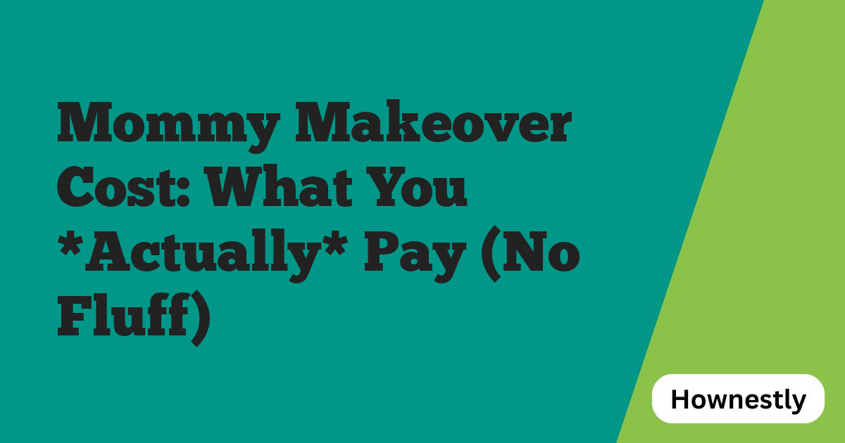 Mommy Makeover Cost: What You *Actually* Pay (No Fluff)