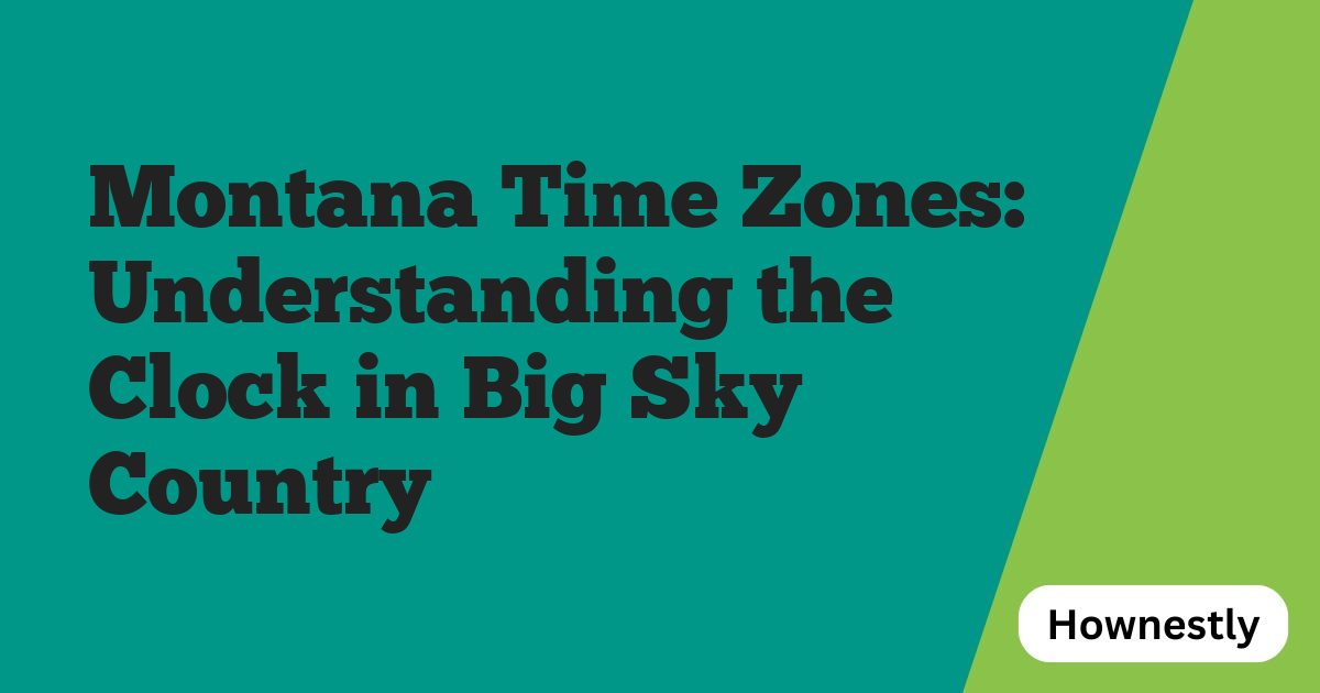 Montana Time Zones: Understanding the Clock in Big Sky Country