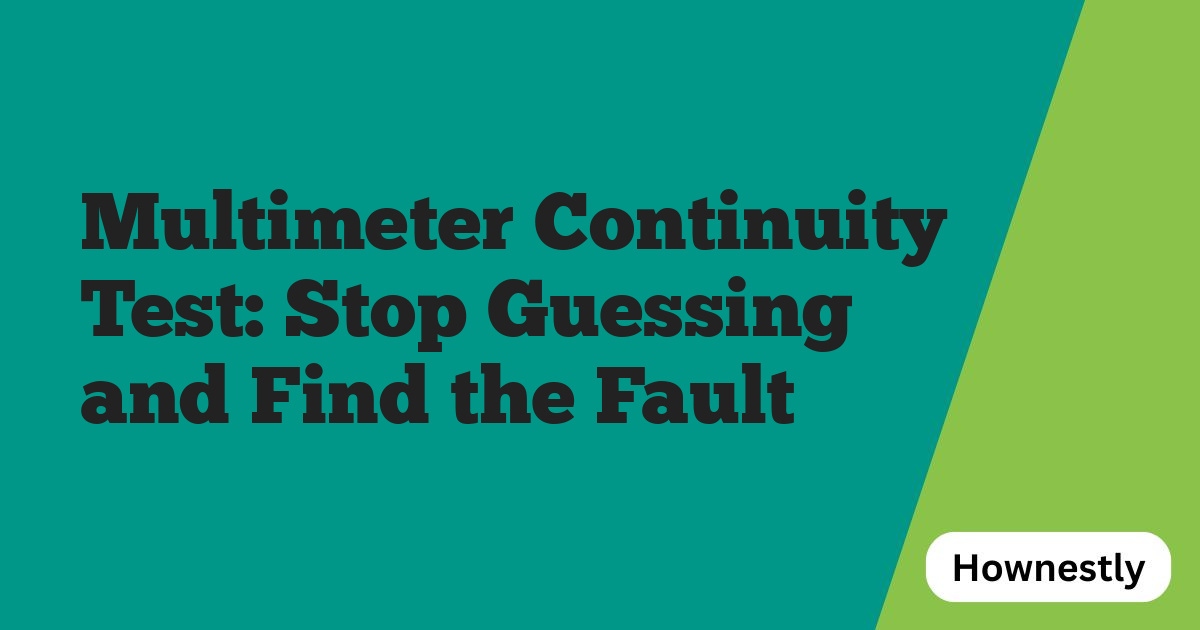 Multimeter Continuity Test: Stop Guessing and Find the Fault