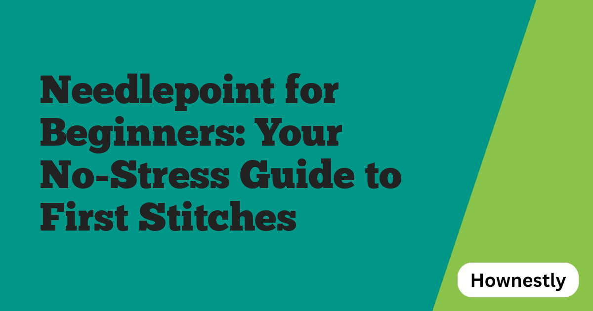 Needlepoint for Beginners: Your No-Stress Guide to First Stitches
