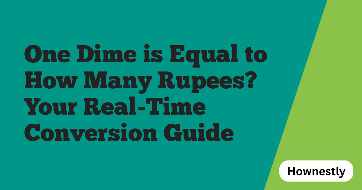 One Dime is Equal to How Many Rupees? Your Real-Time Conversion Guide