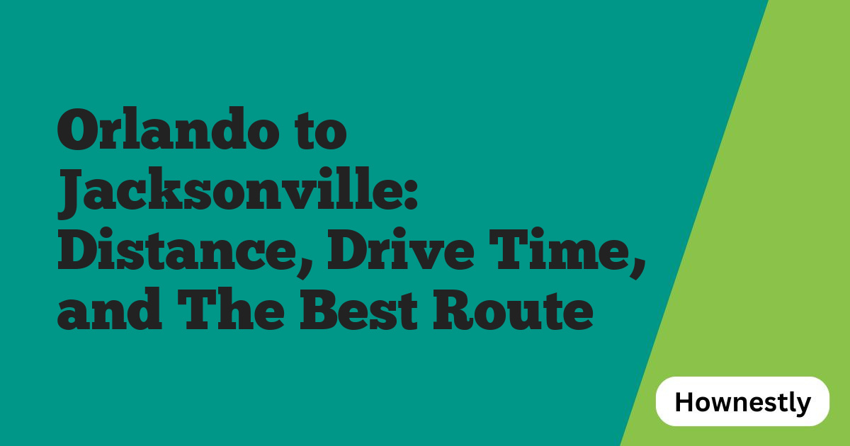 Orlando to Jacksonville: Distance, Drive Time, and The Best Route